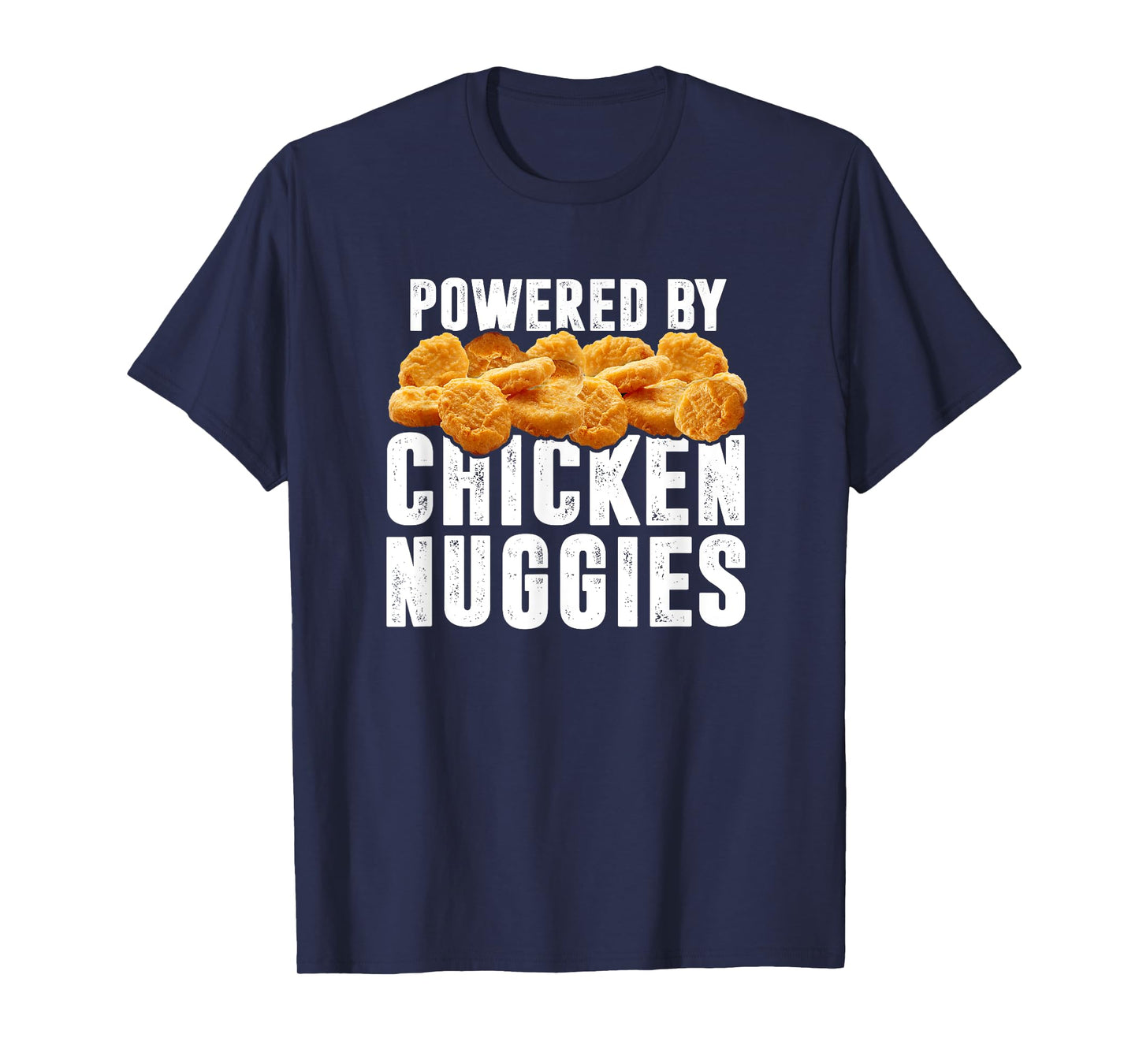 Powered By Chicken Nuggies - Funny Chicken Nuggets Lover T-Shirt