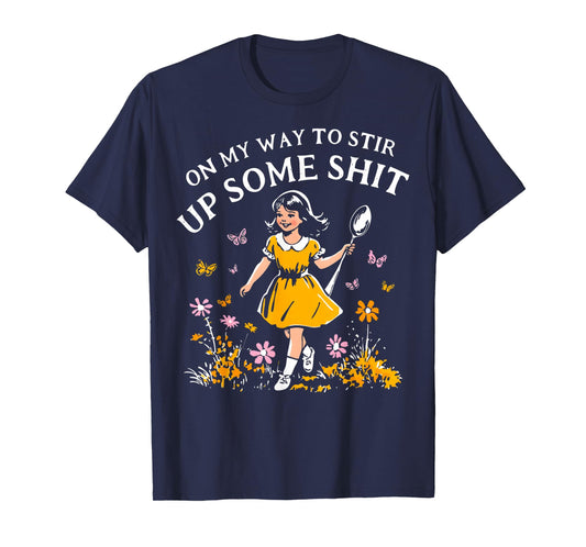 Funny Retro On My Way To Stir Up Some Shit Sarcastic Humor T-Shirt