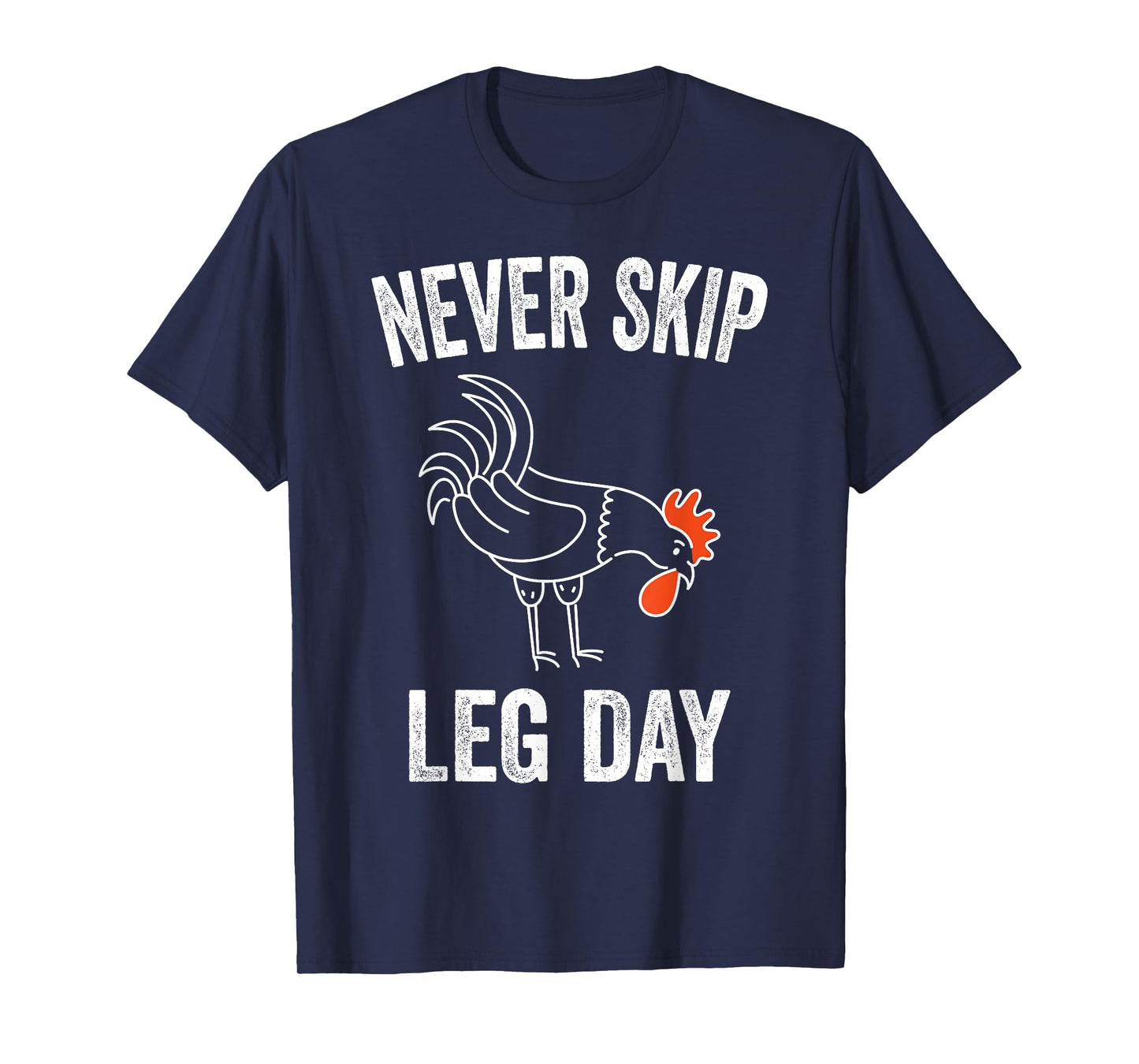 Never Skip Leg Day Funny Gym Workout Legs Muscles Chicken T-Shirt