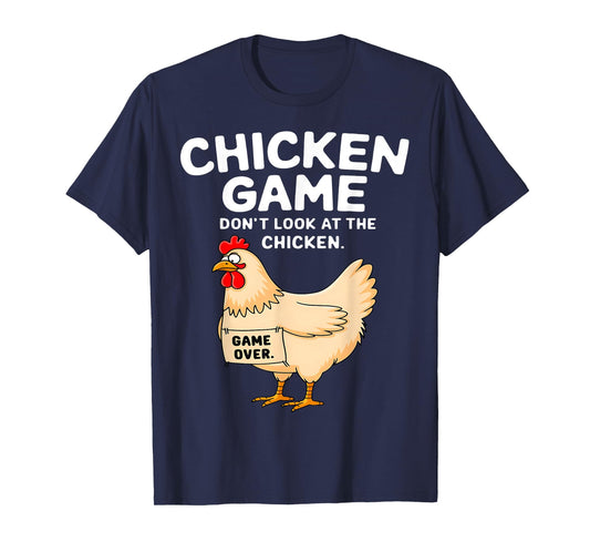 Chicken Game Don't Look At The Chicken Funny Chicken Lover T-Shirt