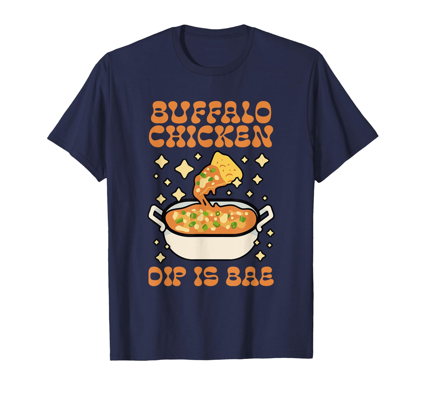 Buffalo Chicken Dip Is Bae Apparel Thanksgiving Christmas T-Shirt