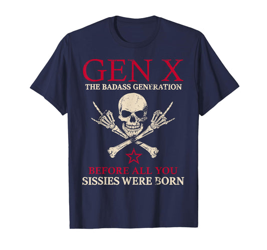 X Generation Before All You Sissie Were Born Skull Rock Hand T-Shirt