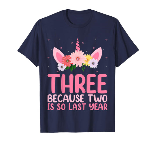 3 Because Two Is So Last Year Unicorn 3rd Birthday Kids T-Shirt