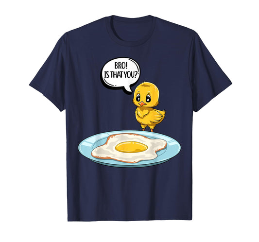 Chicken Is That You Bro Funny Chicken Egg Bro Is That You T-Shirt