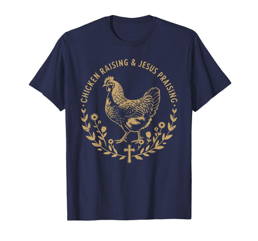 Chicken Raising & Jesus Praising Shirt Men Women T-Shirt