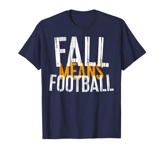 Fall Means Football Shirt Men Women Kids T-Shirt