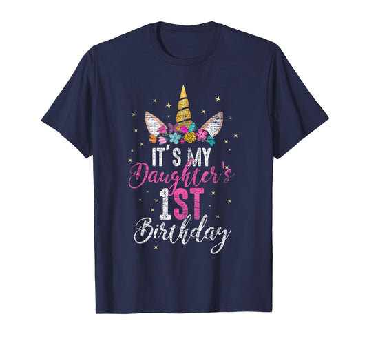 Its My Daughters 1st Birthay Girl Gift Unicorn Birthday T-Shirt