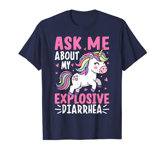 Ask Me About My Explosive Diarrhea Funny Unicorn Meme T-Shirt