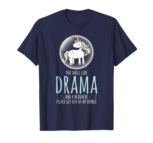Sarcastic Shirt Smell Like Drama Get Out My Bubble Unicorn T-Shirt