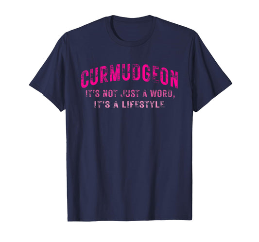 Curmudgeon It's Not Just A Word, It's A Lifestyle Funny T-Shirt