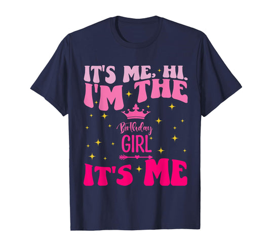 Its Me Hi I'm The Birthday Girl Its Me Birthday Party Girls T-Shirt