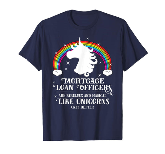 Mortgage Loan Officers Magical Unicorns Funny Tshirt Gift T-Shirt