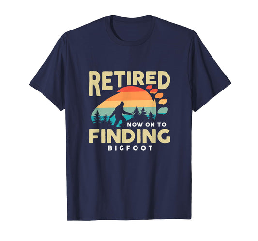 Retro Retired Finding Bigfoot Retirement Sasquatch Saying T-Shirt