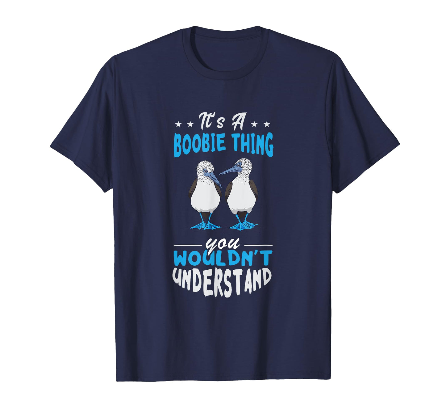 Blue Footed Booby Boobie Thing Tropical Galapagos Bird T-Shirt