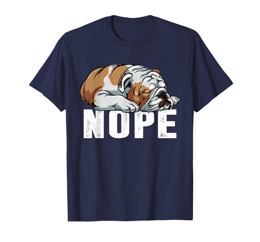 Nope Lazy English Bulldog Funny Dog Lover Gift T-Shirt for Men Women