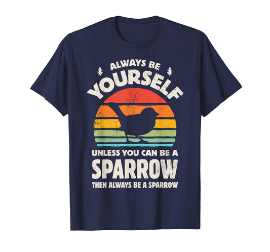 Sparrow Always Be Yourself Retro Vintage 60s 70s Bird Lovers T-Shirt