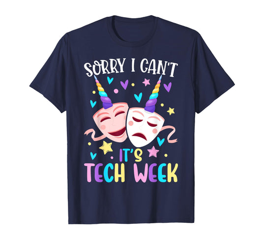 I Can't It's Tech Week Musical Crew Theater Girl Drama Play T-Shirt