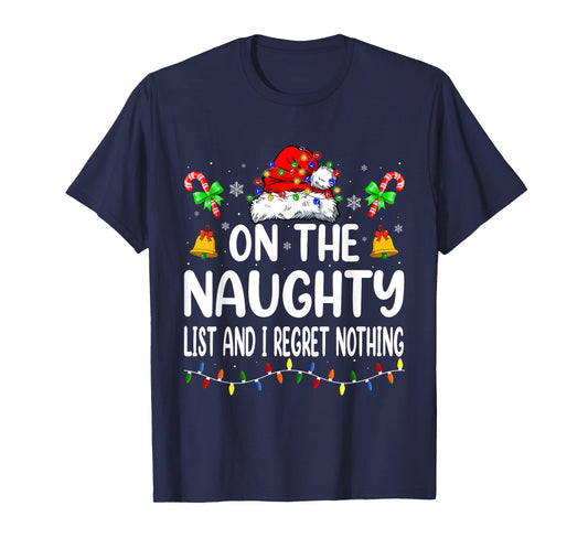 On The Naughty List And I Regret Nothing Christmas Santa T-Shirt