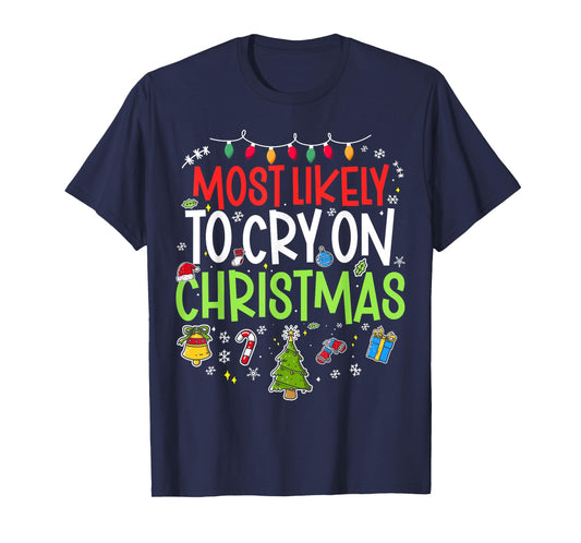 Funny Most Likely to Cry on Chrismtas Matching Family X-mas T-Shirt
