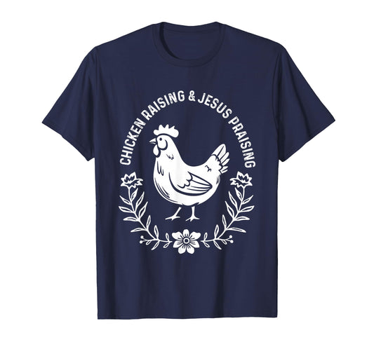 Chicken Raising & Jesus Praising Shirt Men Women T-Shirt