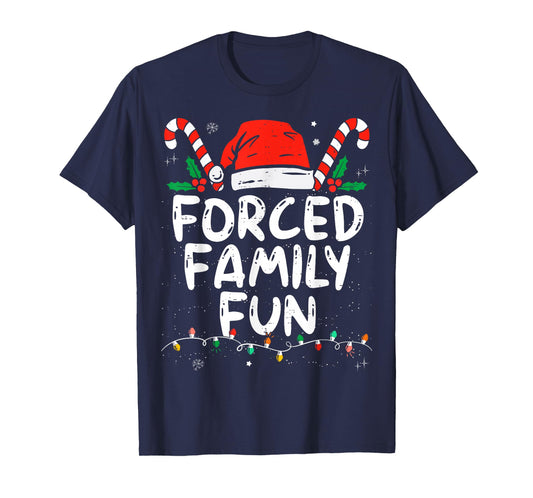 Forced Family Fun Sarcastic Christmas Funny T-Shirt