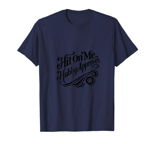 Hit On Me My Husband Approves Swinger Lifestyle Naughty T-Shirt
