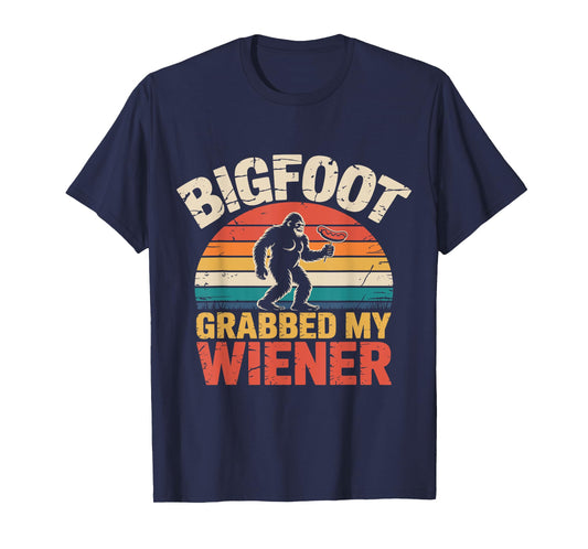 Big Foot Grabbed My Wiener Roasters sasquatch Funny retro T-Shirt
