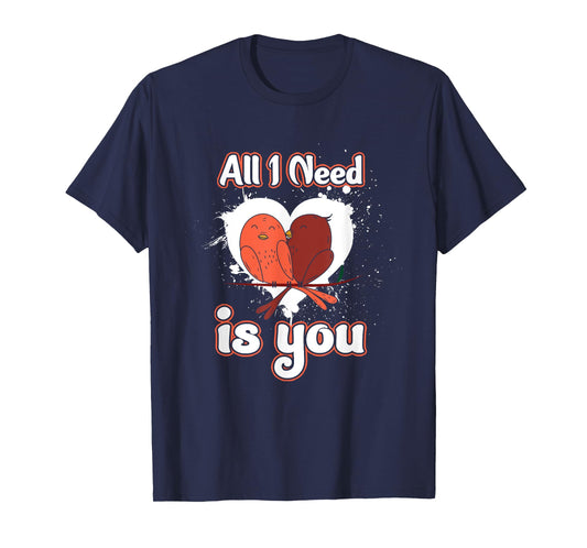 Love Birds Valentine's Day Feb 14 Alles ich brauche bist du T-Shirt
