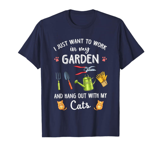 I Just Want To Work In My Garden & Hang Out With My Cats T-Shirt