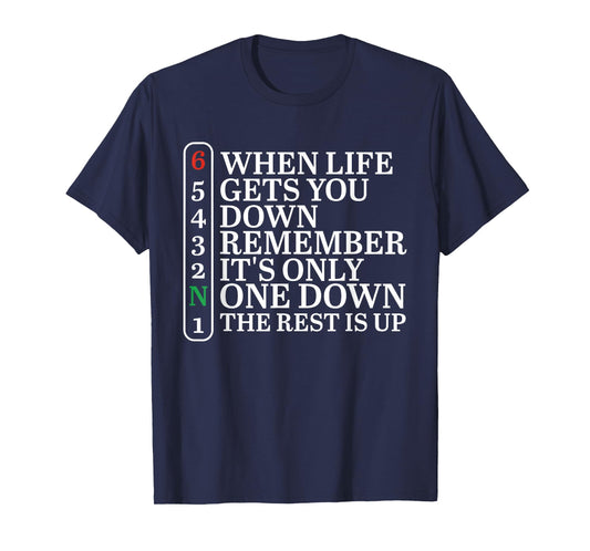 When Life Gets You Down Remember It's Only One Down Biker T-Shirt
