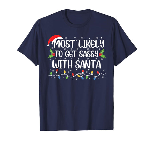 Most Likely To Get Sassy With Santa Funny Christmas Family T-Shirt
