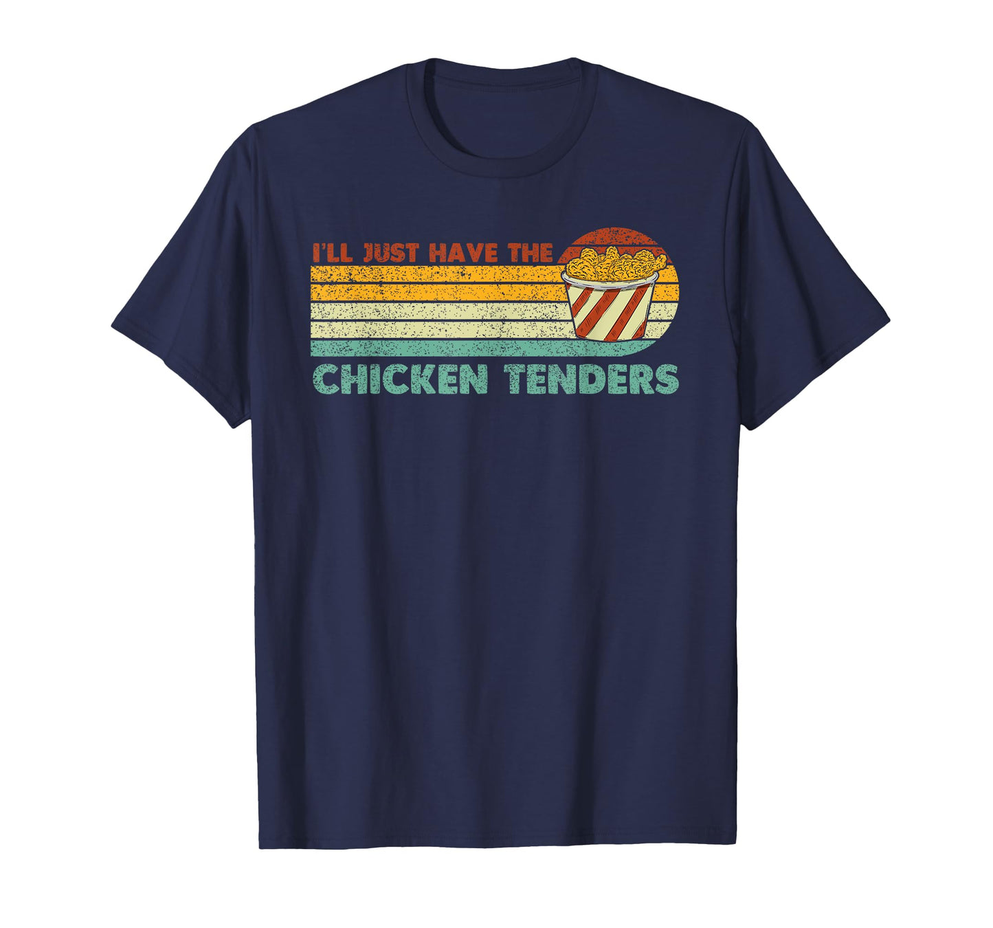 I'll Just Have The Chicken Tenders T-Shirt