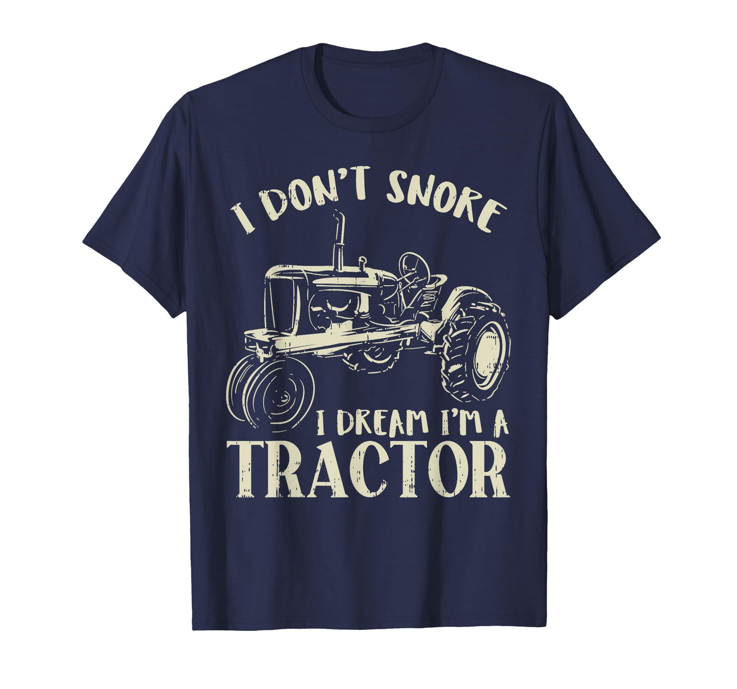 Dont Snore Dream Im Tractor Funny Farming Truck Farmer Gift T-Shirt