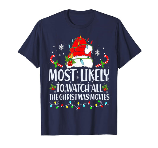 Most Likely To Watch All The Christmas Movies Matching Xmas T-Shirt