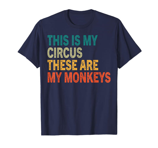 This Is My Circus These Are My Monkeys Retro Vintage Funny T-Shirt