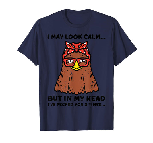 Chicken Looked Calm Pecked 3 Times Funny Mom Women Girls T-Shirt