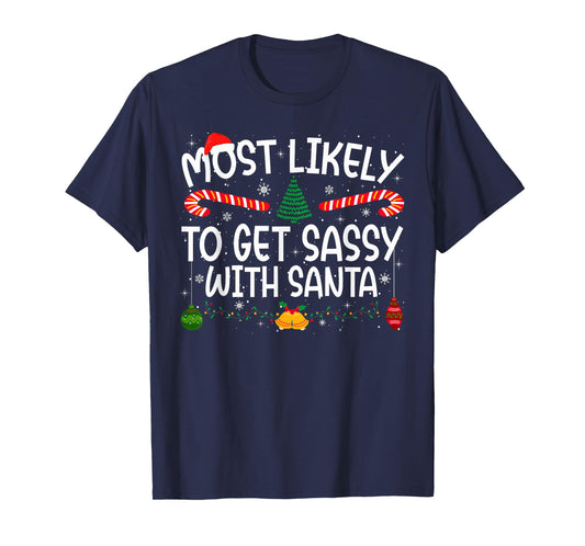 Family Matching Xmas Most Likely to Get Sassy with Santa T-Shirt