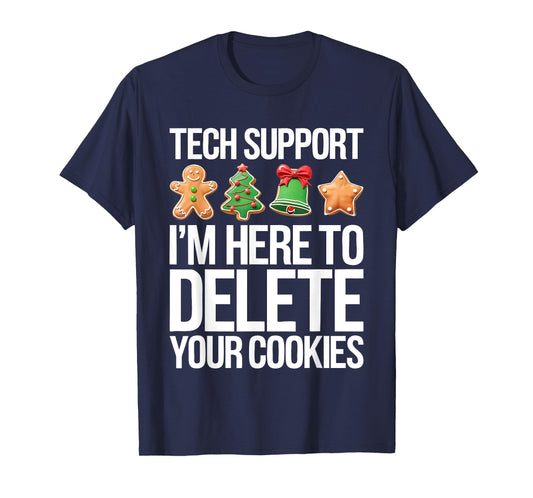 Tech Support I'm Here To Delete Your Cookies Shirt Christmas T-Shirt