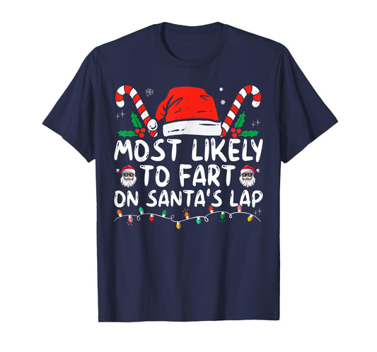 Most Likely To Fart On Santa's Lap Funny Family Christmas T-Shirt