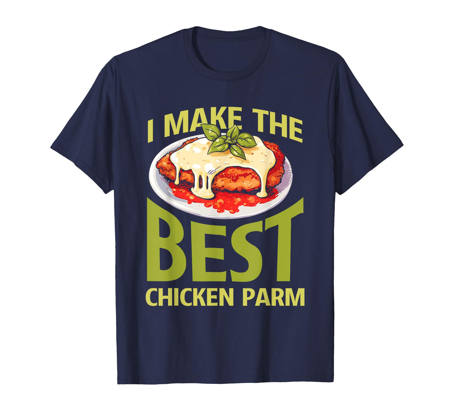 Italian Foodie Chicken Parm Lover Best Chicken Parm T-Shirt