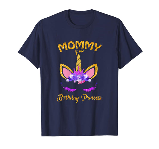 Mommy Of The Unicorn Birthday Princess Matching Family Shirt T-Shirt