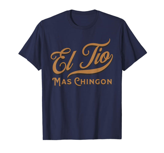 EL TIO MAS CHINGON T-Shirt