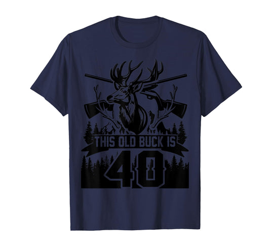 This Old Buck Is 40: 40 Old Deer Hunter 40th Birthday Deer T-Shirt