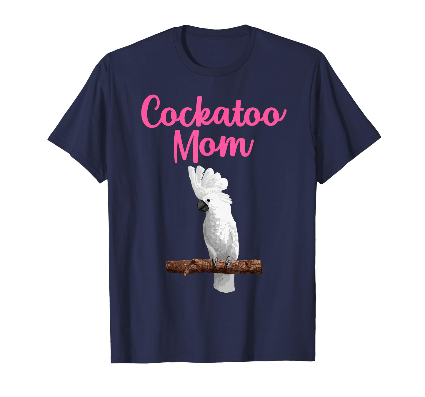 Funny Cockatoo Art For Mom Women Girls Parrot Cockatoo Lover T-Shirt