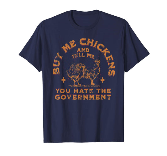 Buy Me Chickens And Tell Me You Hate The Government Retro T-Shirt