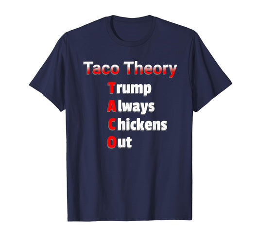 Fun Taco Theory Trumps Always Chicken Out Tacos Pun T-Shirt