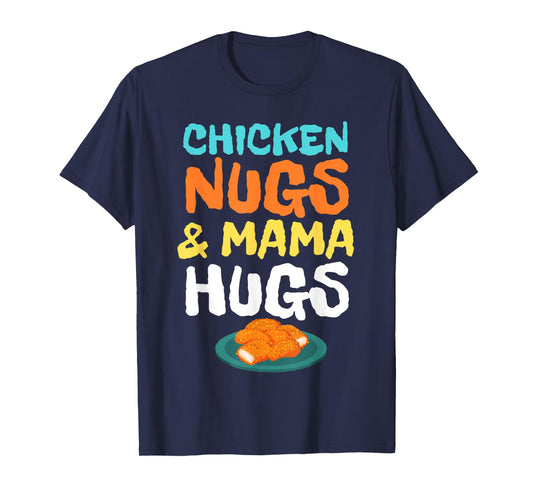 Chicken Nugs and Mama Hugs Cute Kids Toddler Baby Boys 5T 4T T-Shirt