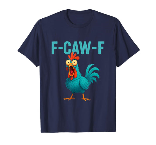 F-CAW-F Funny Rooster Chicken Farm Animal Humor Bird Lovers T-Shirt