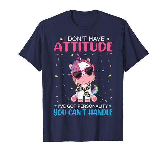 Unicorn I Don't Have Attitude Personality You Can't Handle T-Shirt