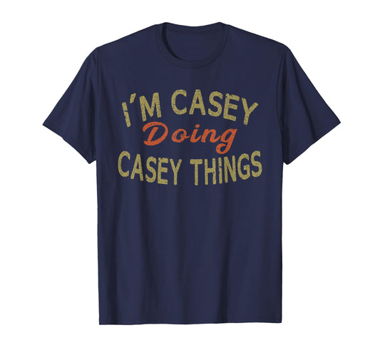 I'M CASEY DOING CASEY THINGS Funny Saying Gift T-Shirt Tee T-Shirt